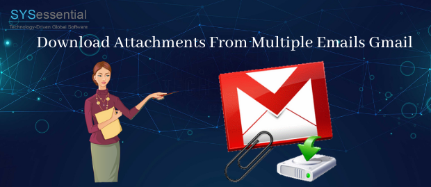 Download Attachments From Multiple Emails Gmail