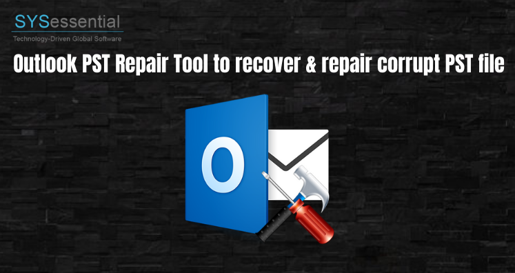 Outlook PST Repair Tool to recover & repair corrupt PST file