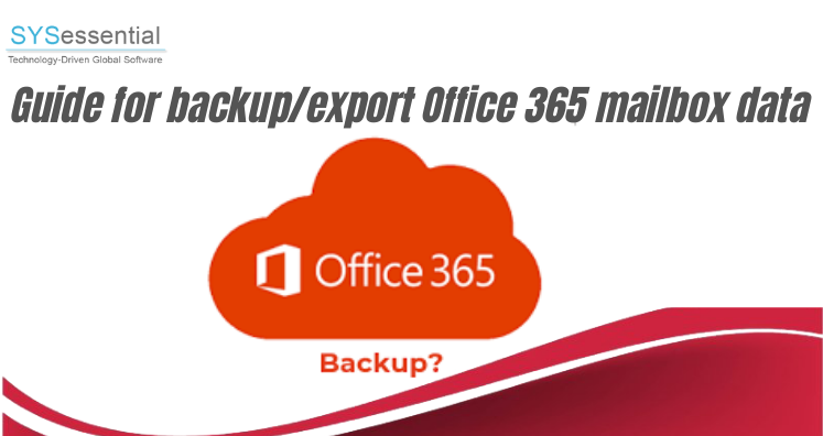 Guide for backup/export Office 365 mailbox data