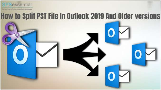 How to Split PST file In Outlook 2019 And Older Versions?