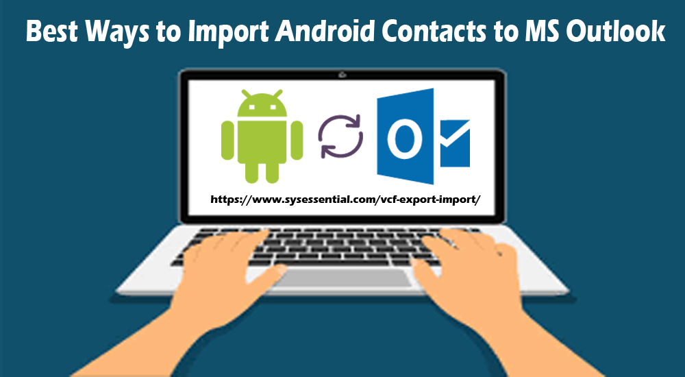 Best Ways to Import Android Contacts to MS Outlook