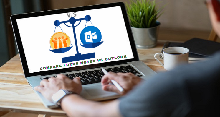 Compare Lotus Notes vs Outlook – Know The Difference