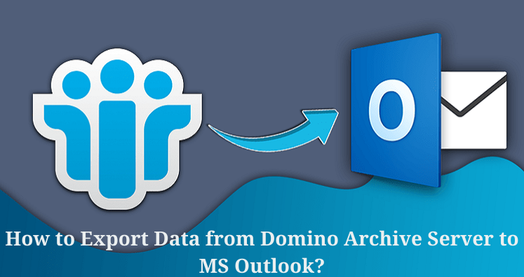 How to Export Data from Domino Archive Server to MS Outlook?
