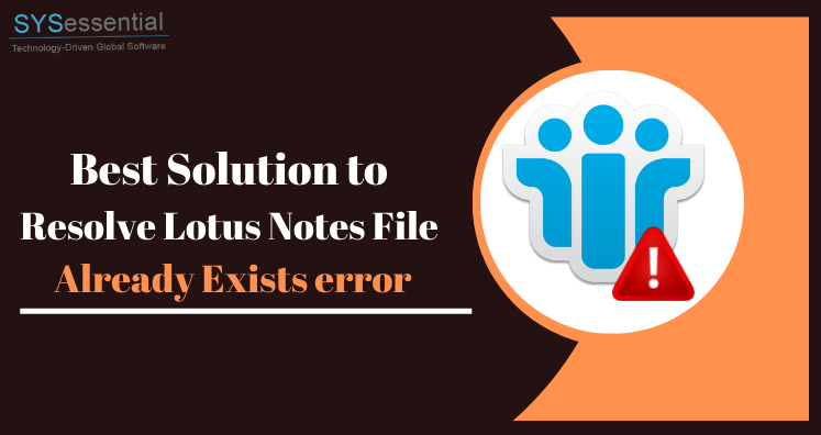 Resolve Lotus Notes File Already Exists error