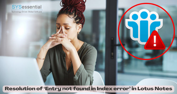 How to Deal with Entry Not Found in Index error in Lotus Notes?
